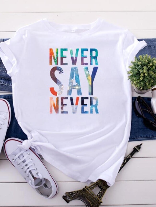 NEVER SAY Letter Print Short Sleeve T-Shirt