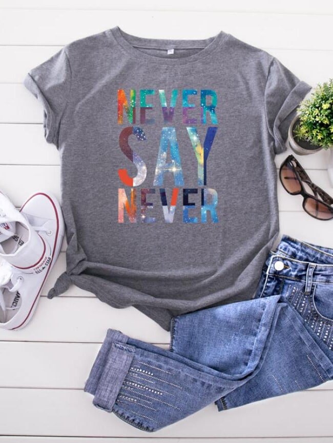 NEVER SAY Letter Print Short Sleeve T-Shirt