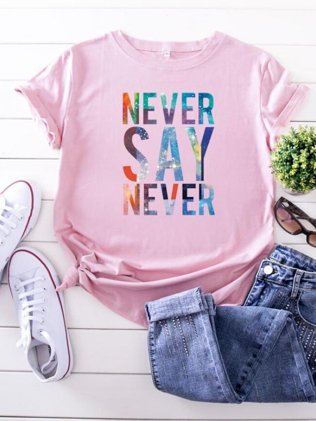 NEVER SAY Letter Print Short Sleeve T-Shirt