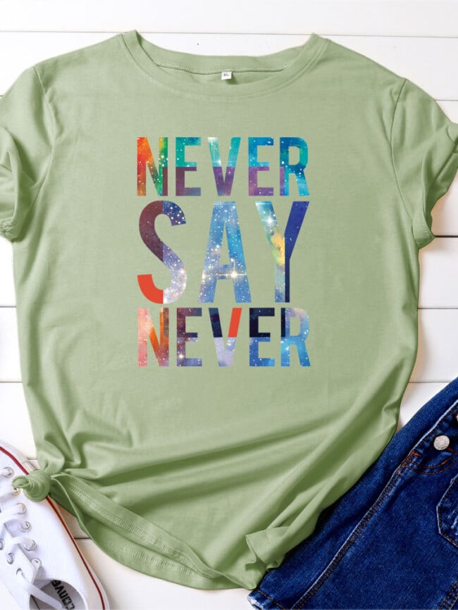 NEVER SAY Letter Print Short Sleeve T-Shirt